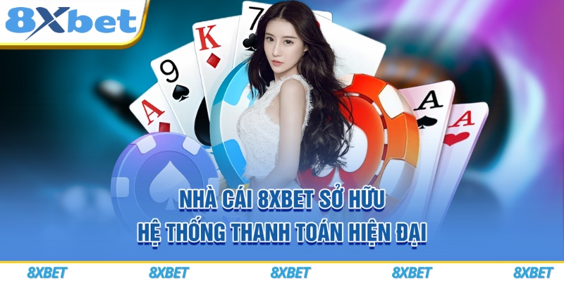 8XBET VIP 2026 ⚡ Tạo Tài Khoản Nhanh Gọn, Thưởng Tân Thủ Lên Tới 888K 7 Nhà cái 8xbet sở hữu hệ thống thanh toán hiện đại